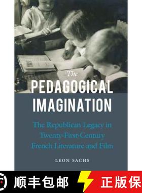 【3-4周达】The Pedagogical Imagination: The Republican Legacy in Twenty-First-Century French Literatu... [9780803245051]