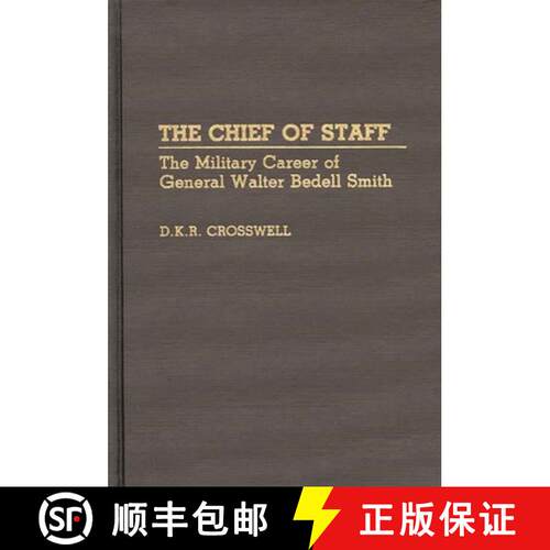 【3-4周达】精装 The Chief of Staff: The Military Career of General Walter Bedell Smith [9780313274800]