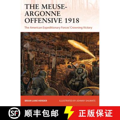 【3-4周达】The Meuse-Argonne Offensive 1918: The American Expeditionary Forces' Crowning Victory [9781472842770]