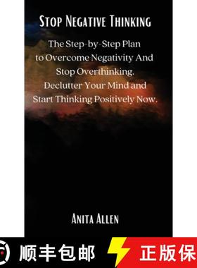 预订 Stop Negative Thinking: The Step-by-Step Plan to Overcome Negativity And Stop Overthinking.  Dec... [9788367110280]