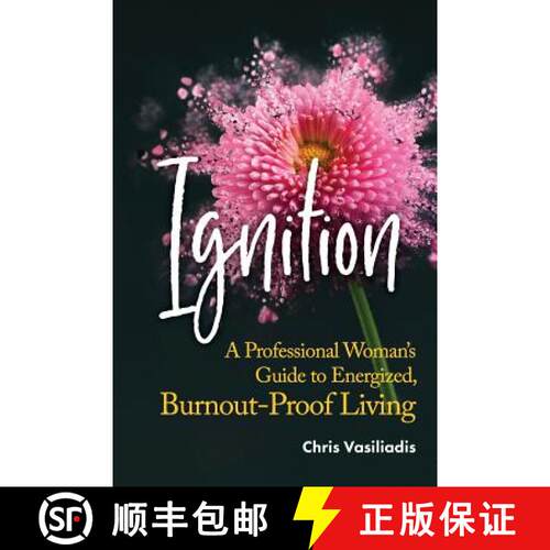 【3-4周达】Ignition: A Professional Woman's Guide to Energized, Burnout-Proof Living [9780578435336]