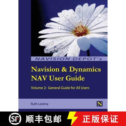 【3-4周达】Navision & Dynamics Nav User Guide: Volume 2: General Guide for All Users [9780615944913]