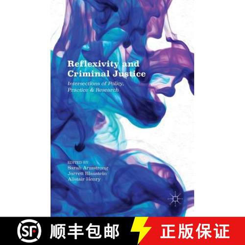 【3-4周达】Reflexivity and Criminal Justice : Intersections of Policy, Practice and Research [9781137546418]