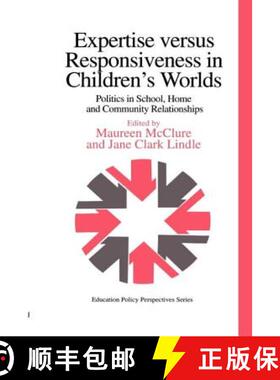 【3-4周达】Expertise Versus Responsiveness In Children's Worlds : Politics In School, Home And Commun... [9780750706681]