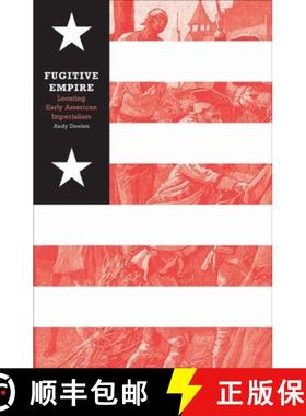 【3-4周达】Fugitive Empire: Locating Early American Imperialism [9780816644544]