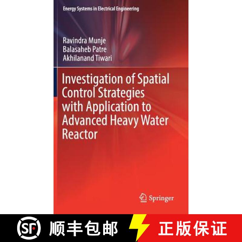 【3-4周达】Investigation of Spatial Control Strategies with Application to Advanced Heavy Water Reactor [9789811030130]
