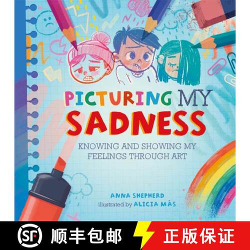 【3-4周达】All the Colours of Me: Picturing My Sadness: Knowing and showing my feelings through art [9781445184791]