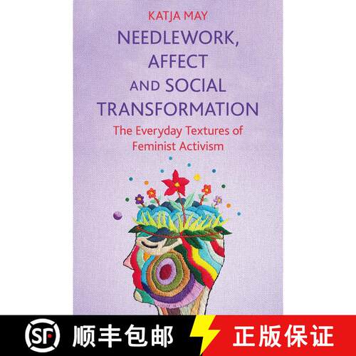【3-4周达】Needlework, Affect and Social Transformation: The Everyday Textures of Feminist Activism [9781350283626]
