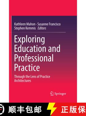 【3-4周达】Exploring Education and Professional Practice : Through the Lens of Practice Architectures... [9789811095634]