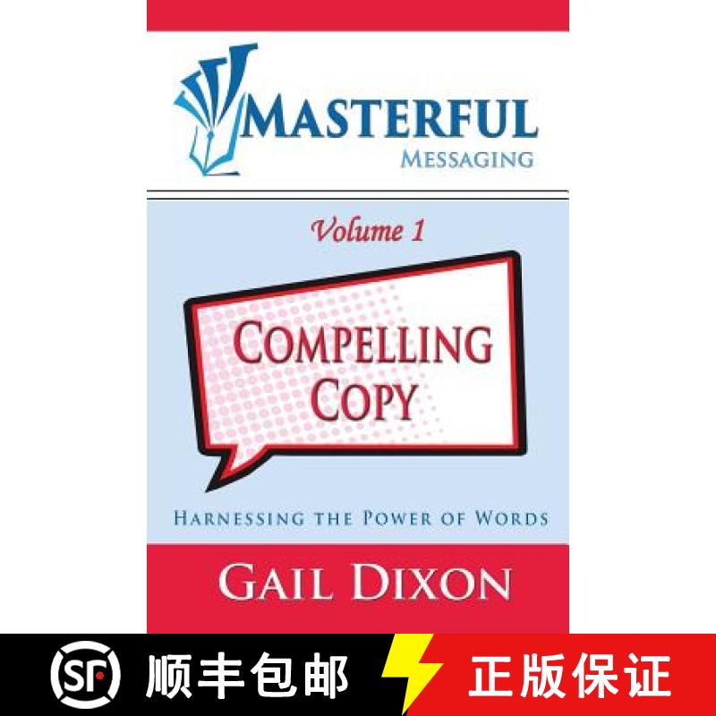 预订 Masterful Messaging: Compelling Copy: Harnessing the Power of Words [9780692731963]