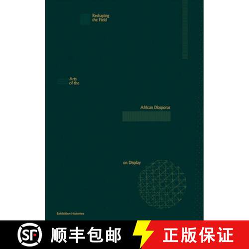 【3-4周达】Reshaping the Field: Arts of the African Diasporas on Display: Exhibition Histories 13 [9783753302386]