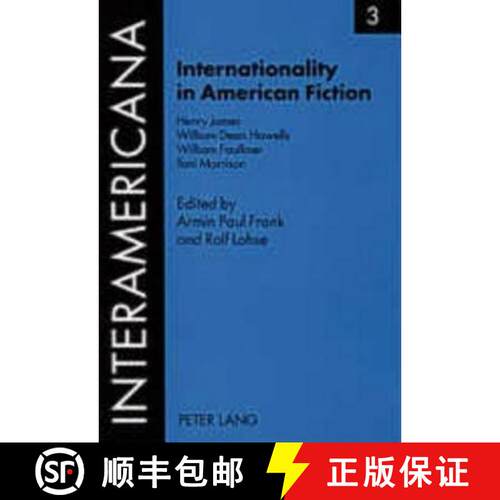 【3-4周达】Internationality in American Fiction : Henry James - William Dean Howells - William Faulkn... [9783631534182]