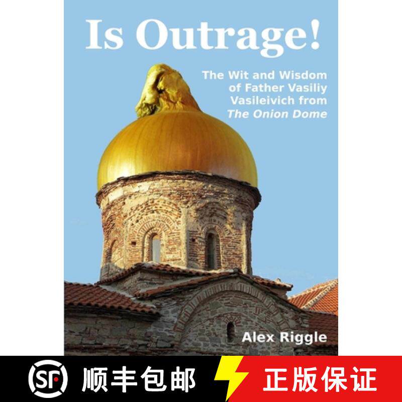 【3-4周达】Is Outrage! The Wit and Wisdom of Father Vasiliy Vasileivich from The Onion Dome [9781458321428]
