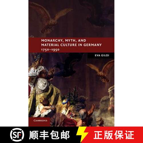 【3-4周达】精装 Monarchy, Myth, and Material Culture in Germany 1750-1950: - Monarchy, Myth, and Mate... [9780521761987]