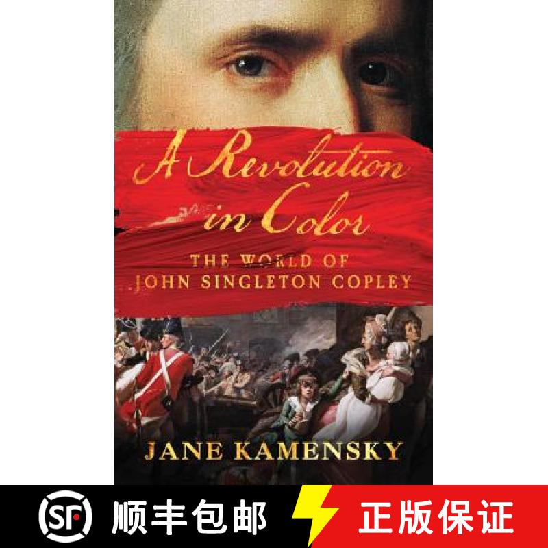 【3-4周达】A Revolution in Color: The World of John Singleton Copley [9780393240016]