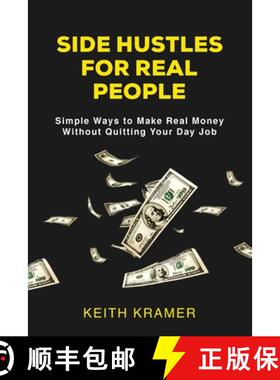 【3-4周达】Side Hustles For Real People: Simple Ways to Make Real Money Without Quitting Your Day Job [9798349342523]