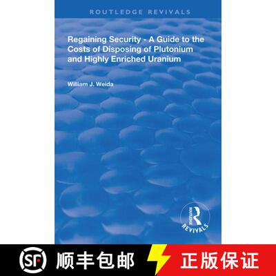 【3-4周达】精装 Regaining Security: A Guide to the Costs of Disposing of Plutonium and Highly Enriche... [9780367000158]