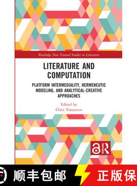 【3-4周达】精装 Literature and Computation: Platform Intermediality, Hermeneutic Modeling, and Analyt... [9781032341668]