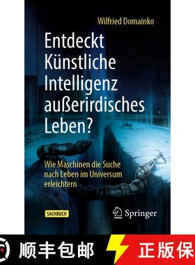 【3-4周达】Entdeckt Künstliche Intelligenz außerirdisches Leben?: Wie Maschinen die Suche nach Lebe... [9783662715765]
