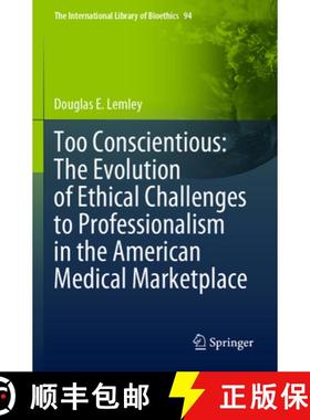 【3-4周达】Too Conscientious: The Evolution of Ethical Challenges to Professionalism in the American ... [9783030968618]