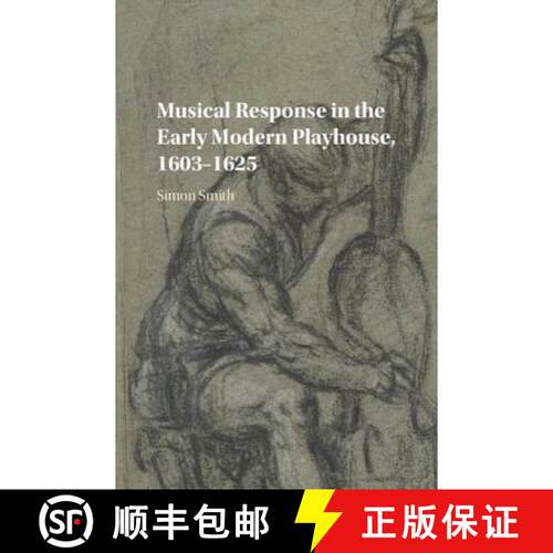 预订 精装 Musical Response in the Early Modern Playhouse, 1603-1625 [9781107180840]