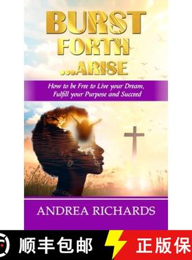 预订 Burst Forth...Arise: How to be Free to Live your Dream, Fulfill Your Purpose and Succeed [9789769688612]