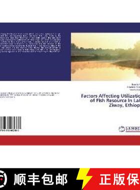 预订 Factors Affecting Utilization of Fish Resource in Lake Ziway, Ethiopia [9783330082380]