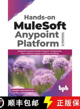 预订 Hands-on MuleSoft Anypoint platform Volume 2: MuleSoft Anypoint Studio Payload, Components, Flow... [9789389898668]