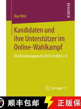 【3-4周达】Kandidaten und ihre Unterstützer im Online-Wahlkampf : Die Bundestagswahl 2013 im Web 2.0... [9783658159252]