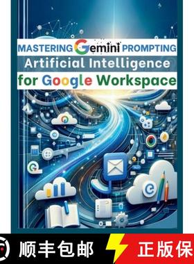 预订 Mastering Gemini Artificial Intelligence Prompting for Google Workspace: AI Prompt Guide 101 Ess... [9781998402335]