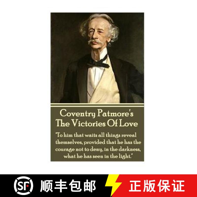 【3-4周达】Coventry Patmore - The Victories Of Love: To him that waits all things reveal themselves, ... [9781783945375]