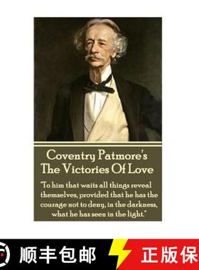 预订 Coventry Patmore - The Victories Of Love: To him that waits all things reveal themselves, provid... [9781783945375]