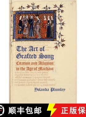 【3-4周达】The Art of Grafted Song: Citation and Allusion in the Age of Machaut [9780199915088]