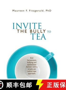 【3-4周达】Invite the Bully to Tea: End harassment, bullying and dysfunction forever with a simple ye... [9780993984013]
