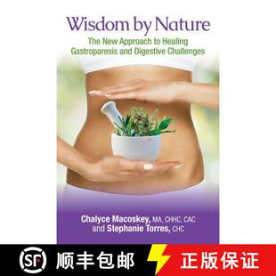 【3-4周达】Wisdom by Nature: The New Approach to Healing Gastroparesis and Digestive Challenges [9780692770245]