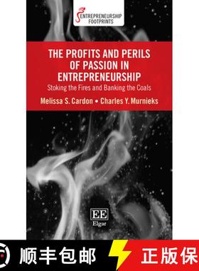 【3-4周达】Profits and Perils of Passion in Entrepreneurship: Stoking the Fires and Banking the Coals... [9781788973397]