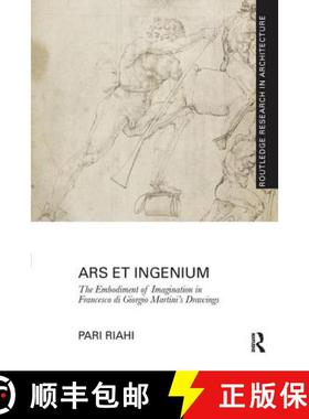【3-4周达】Ars Et Ingenium: The Embodiment of Imagination in Francesco Di Giorgio Martini's Drawings [9781138229341]