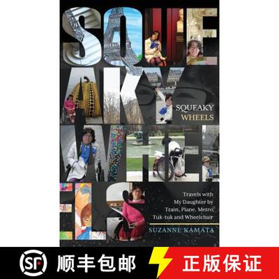 【3-4周达】Squeaky Wheels: Travels with My Daughter by Train, Plane, Metro, Tuk-tuk and Wheelchair [9781948018449]