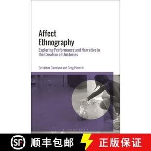 Exploring 9781350374850 the Affect Ethnography Creation and Performance Unstories 预订 Narrative