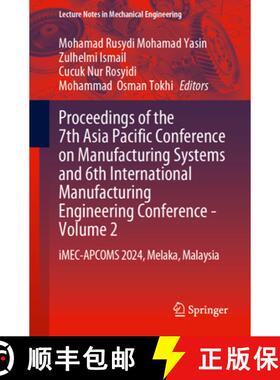 【3-4周达】Proceedings of the 7th Asia Pacific Conference on Manufacturing Systems and 6th Internatio... [9789819656899]