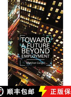 【3-4周达】Toward a Future Beyond Employment. by Mehmet Cangul (1st ed. 2014) (1st ed. 2014) (1st ed.... [9781349468003]