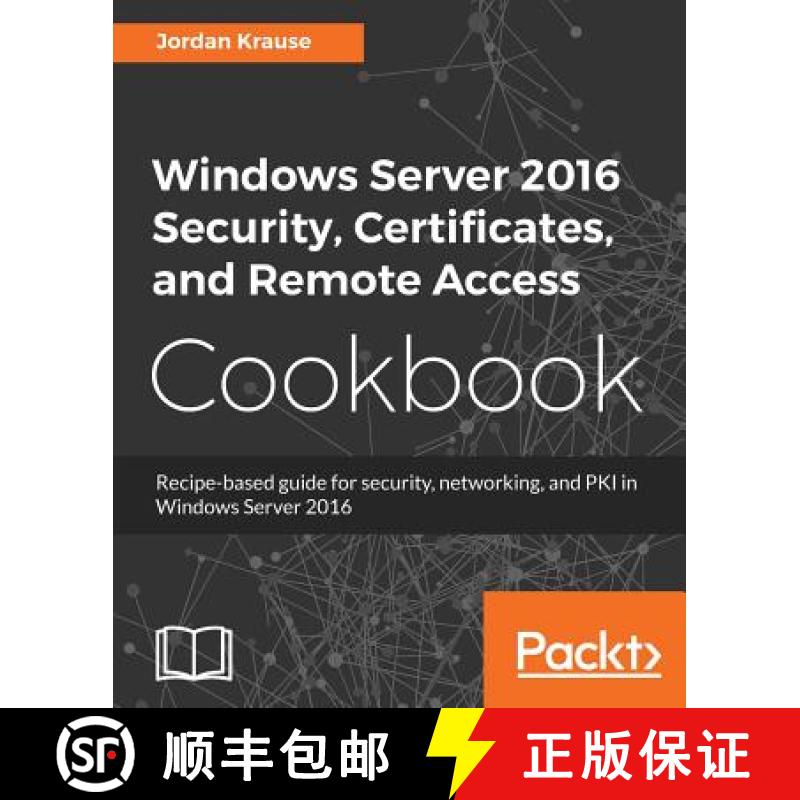 预订 Windows Server 2016 Security, Certificates, and Remote Access Cookbook : Recipe-based guide for ... [9781789137675]