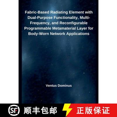 【3-4周达】Fabric-Based Radiating Element with Dual-Purpose Functionality, Multi-Frequency, and Recon... [9798230794486]