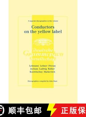 【3-4周达】Conductors on the Yellow Label (Deutsche Grammophon), Discographies Fritz Lehmann, Ferdina... [9781901395945]