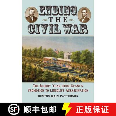 【3-4周达】Ending the Civil War : The Bloody Year from Grant's Promotion to Lincoln's Assassination [9780786469642]
