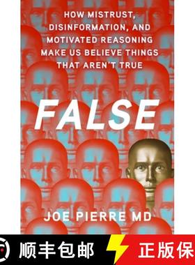 【3-4周达】False: How Mistrust, Disinformation, and Motivated Reasoning Make Us Believe Things that A... [9780197765272]