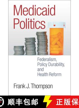 【3-4周达】Medicaid Politics : Federalism, Policy Durability, and Health Reform [9781589019348]