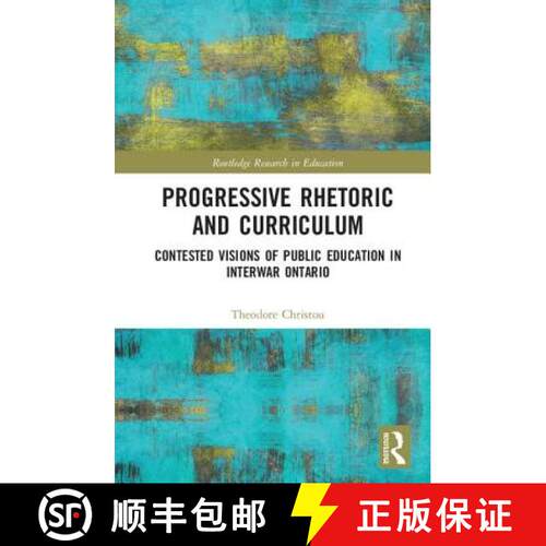 【3-4周达】精装 Progressive Rhetoric and Curriculum: Contested Visions of Public Education in Interwa... [9781138558175]