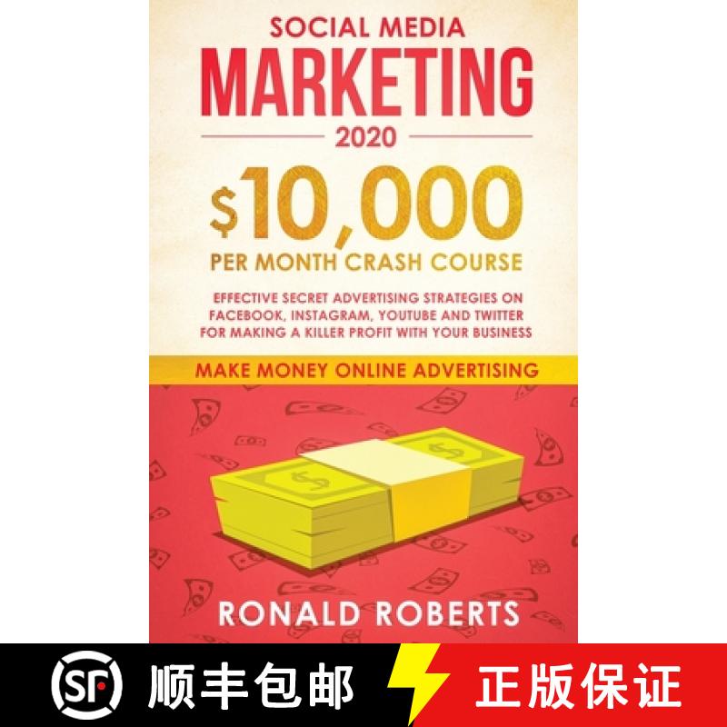 【2-3周达】Social Media Marketing #2020: $10,000/month Crash Course Effective Secret Advertising Stra... [9781951595845]