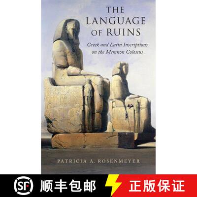 【3-4周达】The Language of Ruins: Greek and Latin Inscriptions on the Memnon Colossus [9780190626310]